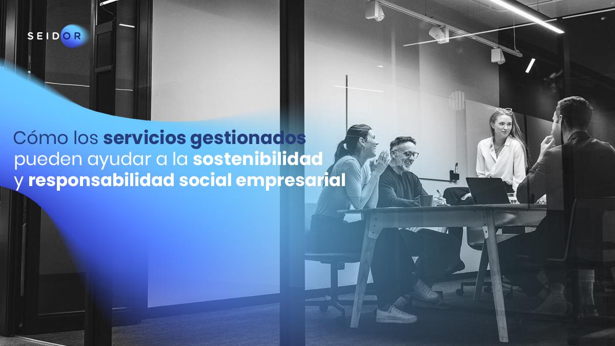 sostenibilidad y la responsabilidad social empresarial